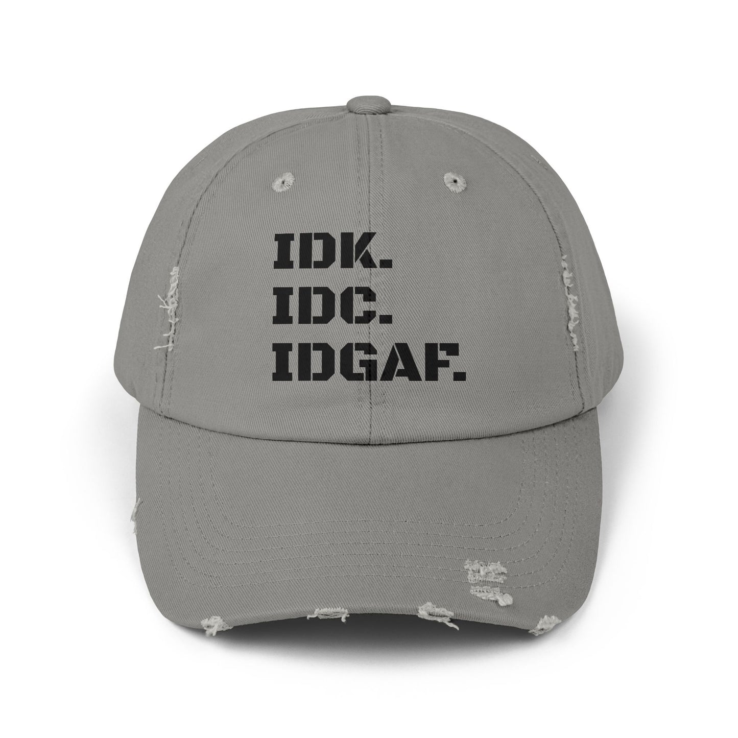 Funny Acronym distressed cap, IDK I Don't Know, IDC I Don't Care, IDGAF I Don't Give A Fu-k