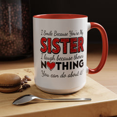 Funny You're My Sister Quote - Accent Coffee Mug (11, 15oz)