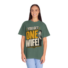 T-Shirt — “You Get One Wife!” Vintage Graphic Tee (Funny Relationship Quote)
