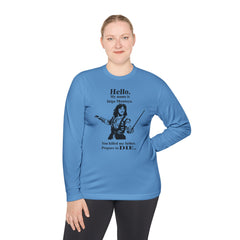 My name is Inigo Montoya. You killed my father. Prepare to die! - Unisex Lightweight Long Sleeve Tee / Princess Bride / For Him / For Her
