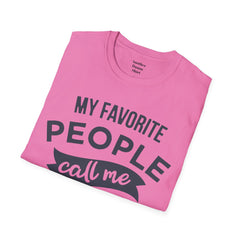 My Favorite People Call Me Papa Unisex Softstyle T-Shirt A unique gift for Papa for Fathers Day, Birthday or Any Day of the year.