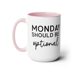MONDAY SHOULD BE Optional,Two-Tone 15 oz Mug