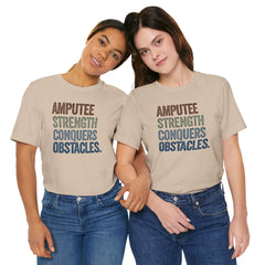 AMPUTEE STRENGTH Quote - Unisex T-Shirt