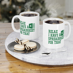 Funny Excel Ceramic Mug - "Relax I Have a Spreadsheet for That" 11oz/15oz/20oz