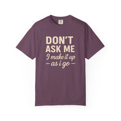 Don't Ask Me Unisex Garment-Dyed T-Shirt: Casual Humor Tee, Funny Gift, Everyday Wear, Unique Style, Perfect for Friends