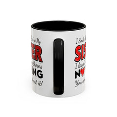 Funny You're My Sister Quote - Accent Coffee Mug (11, 15oz)