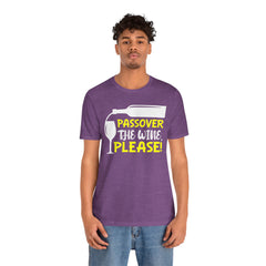 Funny Passover The Wine T Shirt - Unisex Tee