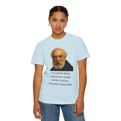 Alexander Graham Bell Quote T-Shirt — "I invented the phone. And somehow people still don't pick up."