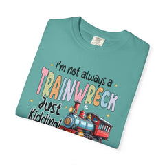 Funny Trainwreck T-Shirt - I'm Not Always a Train Wreck, Just Kidding, Toot Toot!