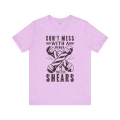 Funny Woman Barber Unisex Tee, Don't Mess with a Shears Shirt