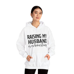 Raising My Husband Is Exhausting - Unisex Heavy Blend™ Hooded Sweatshirt
