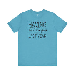 Having Ten Fingers is so Last Year - Unisex Short Sleeve Tee | Amputee Awareness,Limb Awareness,Finger Amputee,Gift For Him,Gift For Her