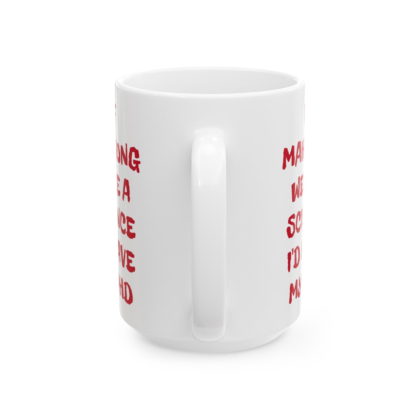 If Mahjong Were A Science I Would Have My PHD, Ceramic Mug, (11oz, 15oz)