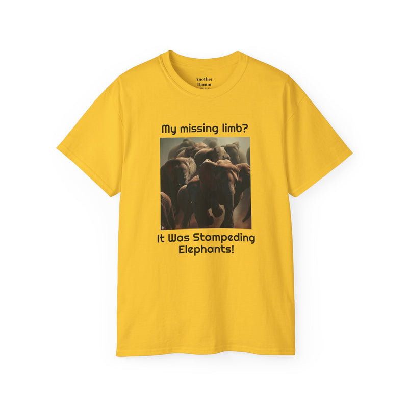 My Missing Limb? It Was Stampeding Elephants - Unisex T Shirt | Amputee Humor, Amputee Gift, Amputation Excuse, Animal, Wildlife, Motivation