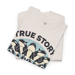 True Story A Pod Of Orcas GOT ME - Unisex Garment-Dyed T-shirt