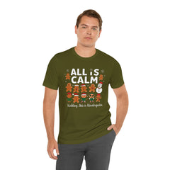 All Is Calm — Funny Gingerbread & Snowman Christmas T‑Shirt (Kidding, This Is Kindergarten)