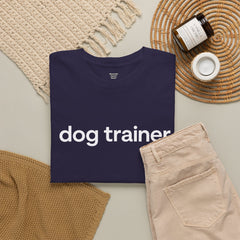 Dog Trainer T‑Shirt — "dog trainer." Front Logo with "we believe..." Positive Training Back Text