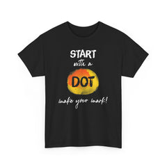Start with a dot make your mark! Unisex Heavy Cotton Tee / International Dot Day / Happy Dot Day / Teachers / Children / Elementary School