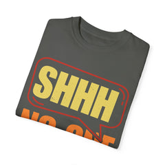 Unisex Garment-Dyed T-Shirt - 'Shhh No One Cares' Statement Tee