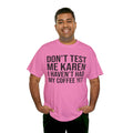 BOLD Don't Test Me Karen - Unisex Heavy Cotton Tee