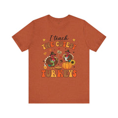 I Teach The Cutest Turkeys Teacher Appreciation T-Shirt