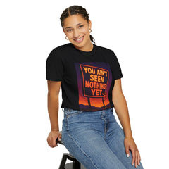 Graphic Comfort Colors Tee - You Ain't Seen Nothing Yet BTO Inspired
