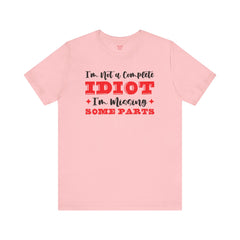 Funny Amputee Quote - Unisex Short Sleeve Tee,Amputee Awareness,Gift For Him,Gift For Her,Leg Amputee,Arm Amputee,Limb Loss Awareness