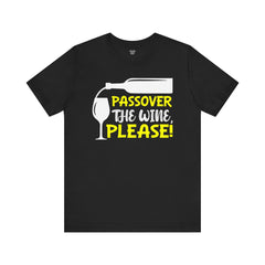 Funny Passover The Wine T Shirt - Unisex Tee