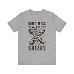 Funny Woman Barber Unisex Tee, Don't Mess with a Shears Shirt