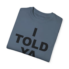 I TOLD YA movie tee, gift for her, gift for him, movie lover gift, film buff shirt, cinema fan tee, unique movie gift, pop culture shirt