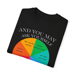 Motivational Talking Head Unisex Garment-Dyed T-Shirt - "And You May Ask Yourself"