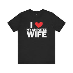 Amputee Love Quote - Unisex T-Shirt