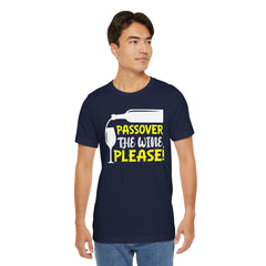 Funny Passover The Wine T Shirt - Unisex Tee