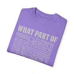 What Part of MicroTechnology Don't You Understand, Comfort Colors Unisex Garment-Dyed T-shirt