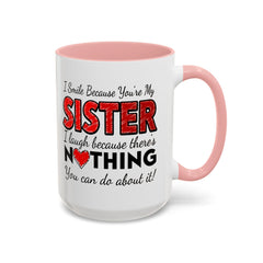 Funny You're My Sister Quote - Accent Coffee Mug (11, 15oz)