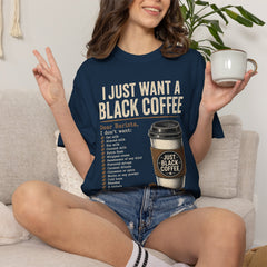 I Just Want a Black Coffee T-Shirt — Funny Barista List Graphic Tee for Coffee Lovers