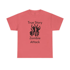 True Story Zombie Attack! - Unisex T Shirt
