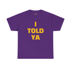 I TOLD YA movie tee, gift for her, gift for him, movie lover gift, film buff shirt, cinema fan tee, unique movie gift, pop culture shirt