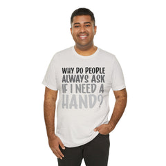 Arm Amputee Humor Tee - Unisex T-Shirt, Limb Loss Awareness, Ice Breaker Shirt