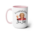 Betty White Quote - 15 oz Mug