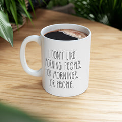 I Don't Like Morning People Ceramic Mug, (11oz, 15oz)