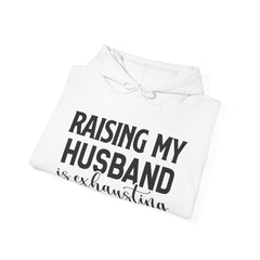 Raising My Husband Is Exhausting - Unisex Heavy Blend™ Hooded Sweatshirt