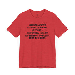 Funny Amputee Quote - Unisex Short Sleeve Tee,Amputee Awareness,Gift For Him,Gift For Her,Fun Amputee Gift,Leg Amputee,Limb Loss Awareness