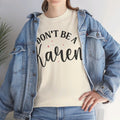 Don't Be A Karen Unisex Heavy Cotton Tee