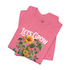 Floral Tee - Unisex Jersey Short Sleeve Tee - Lets Grow Together, Positive Vibes