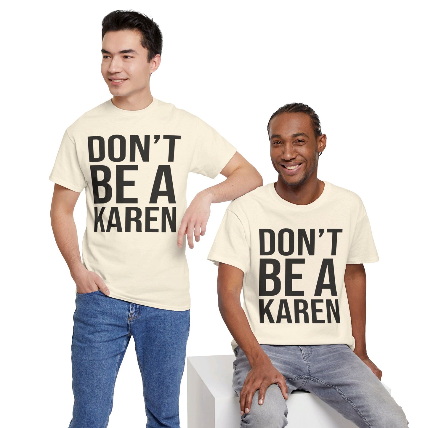 BOLD Don't Be A Karen = Unisex Heavy Cotton Tee