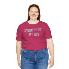 Everything Hurts Unisex Short Sleeve Tee - Casual Comfort for Everyday Wear