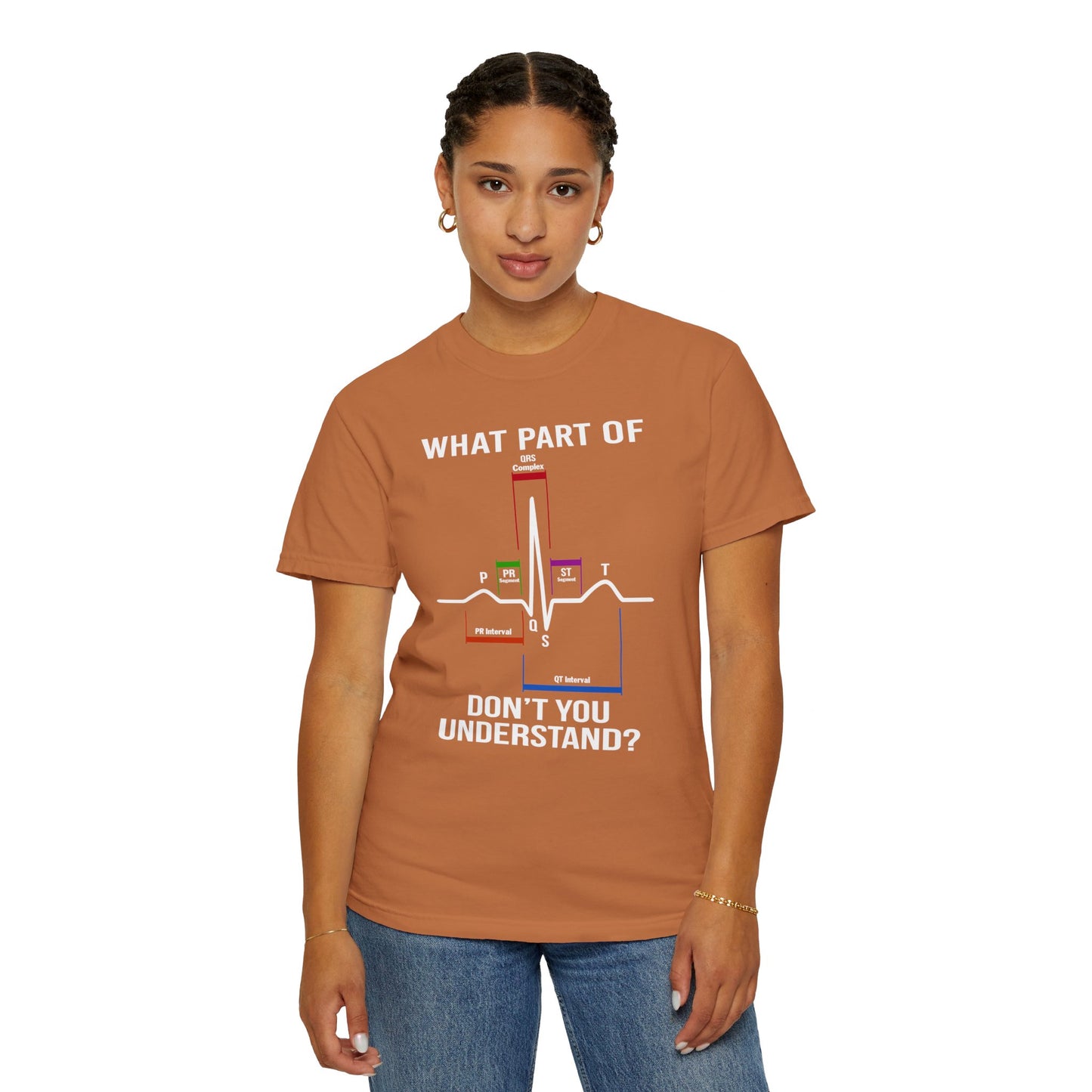 What Part of an EKG Wave Form Don't You Understand, Comfort Colors Unisex Garment-Dyed T-shirt