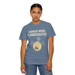 Current Mood: Flabbergasted Unisex Garment-Dyed T-shirt | Funny Graphic Tee, Gift for Friends, Casual Wear, Humor Shirt
