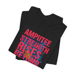 AMPUTEE STRENGTH Quote - Unisex T-Shirt